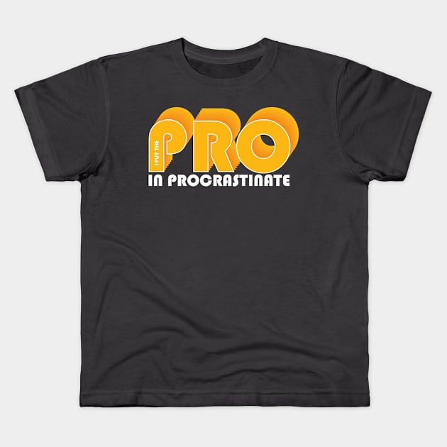 I put the PRO in procrastination Kids T-Shirt by Cre8tiveTees